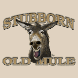 Stubborn Old Mule© T-Shirt